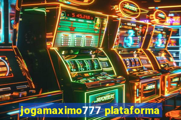 jogamaximo777 plataforma